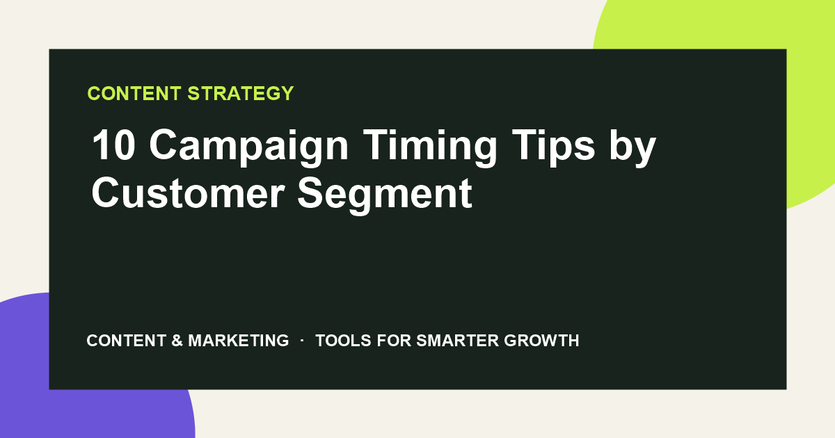 10 Campaign Timing Tips by Customer Segment