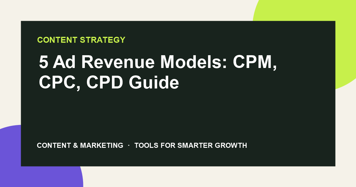 5 Ad Revenue Models: CPM, CPC, CPD Guide