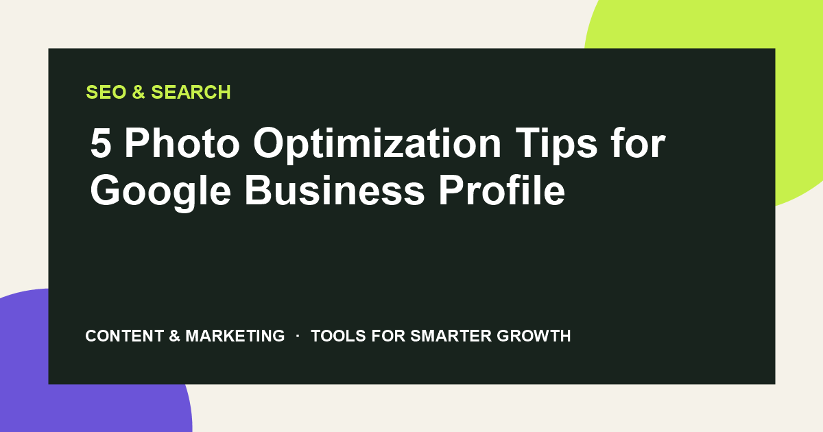 5 Photo Optimization Tips for Google Business Profile