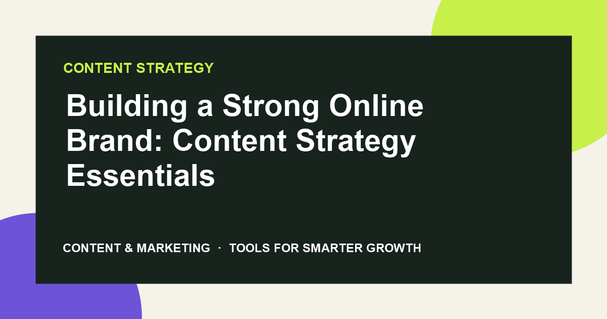 Building a Strong Online Brand: Content Strategy Essentials
