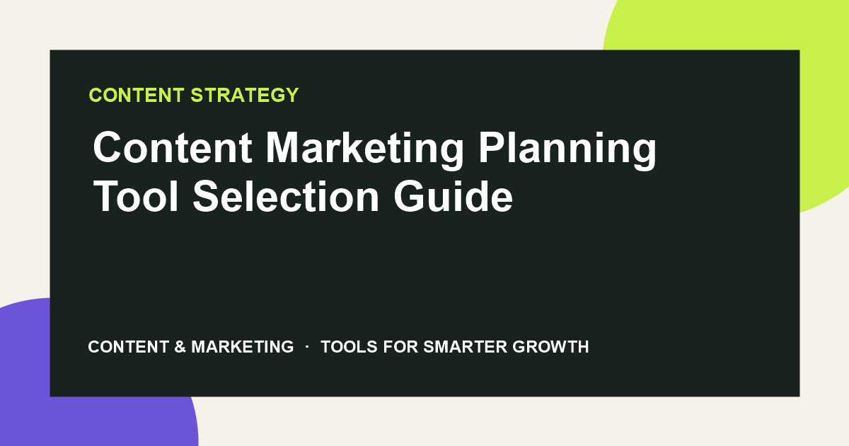 Content Marketing Planning Tool Selection Guide