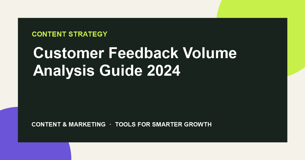 Customer Feedback Volume Analysis Guide 2024