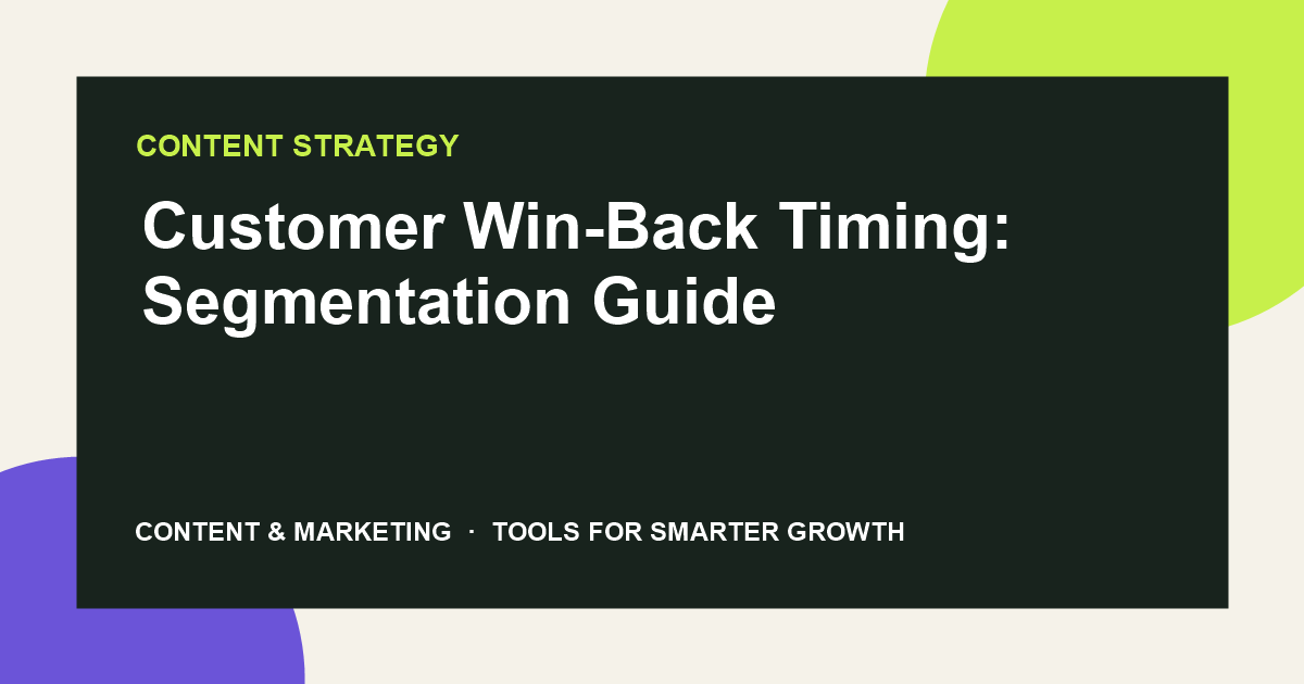 Customer Win-Back Timing: Segmentation Guide