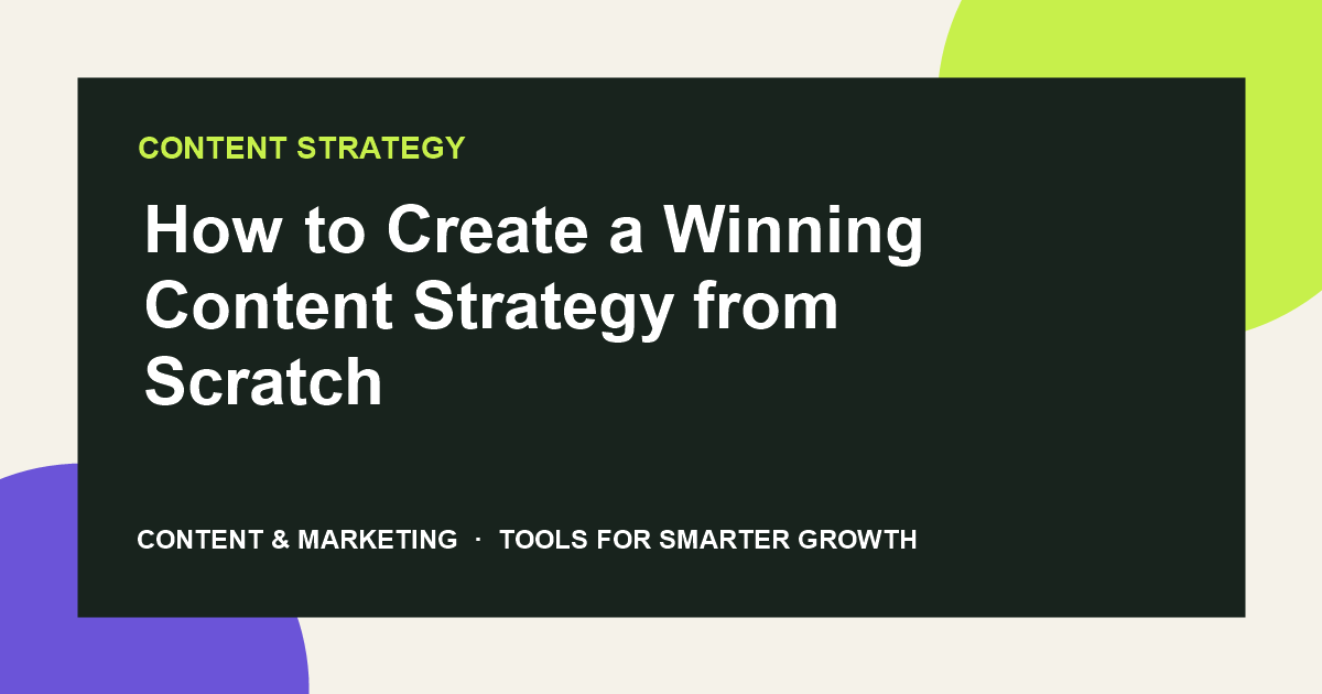 How to Create a Winning Content Strategy from Scratch