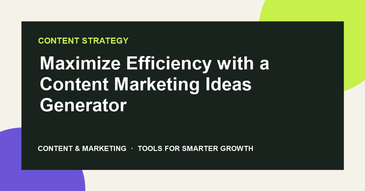 Maximize Efficiency with a Content Marketing Ideas Generator