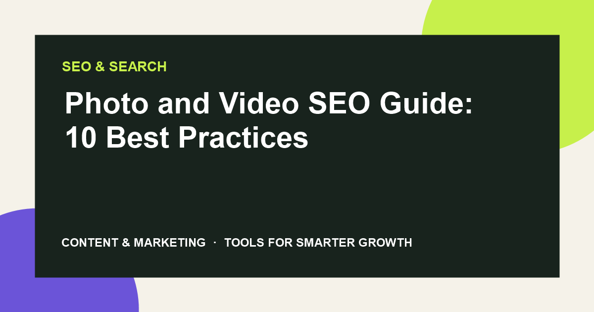 Photo and Video SEO Guide: 10 Best Practices