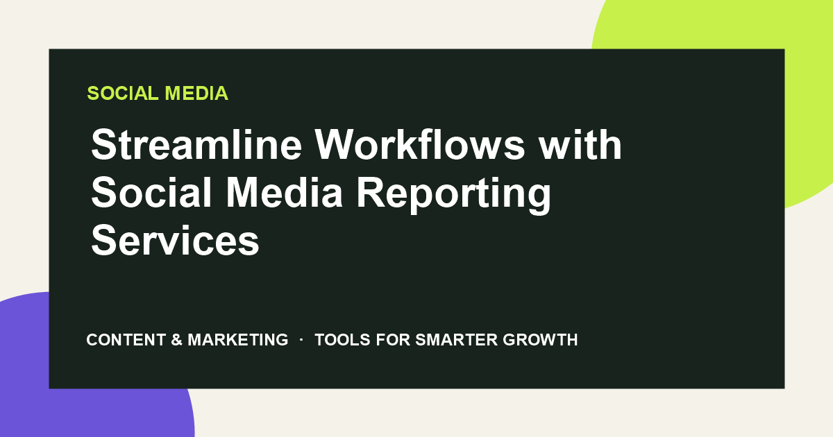 Streamline Workflows with Social Media Reporting Services