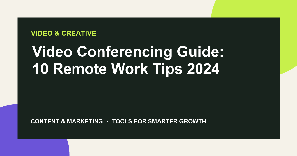 Video Conferencing Guide: 10 Remote Work Tips 2024
